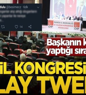 CHP Manisa İl Kongresi’nde olay tweet! Başkanın konuşma yaptığı sırada geldi