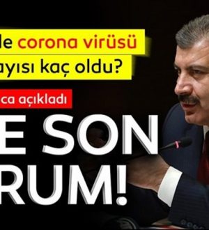 Sağlık Bakanı Fahrettin Koca son ölü ve vaka sayısını açıkladı