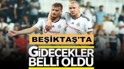 Beşiktaş’ta gideceklerin isimleri son gelişmelere göre netleşti