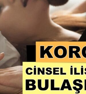 Koronavirüs cinsel ilişkiye girildiğinde bulaşıyor iddiası !