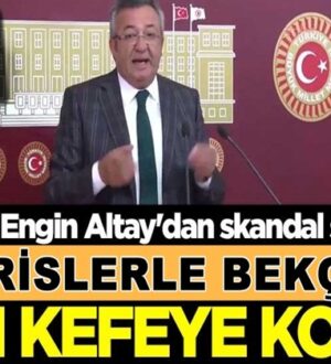 CHP’li Engin Altay Teröristlerle bekçileri aynı kefeye koydu