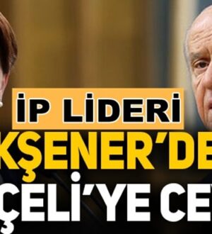 Meral Akşener’den Bahçeli’nin ‘Evine dön’ çağrısına ilk yanıt