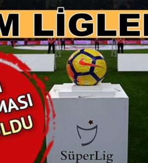 Süper lig, 1. lig, 2 lig ve 3.lig’le ne zaman başlayacak ne zaman bitecek