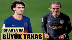 Barcelona ve Atletico Madrid’de Antoine Griezmann ile Joao Felix takası