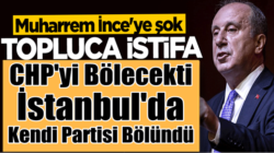 Muharrem İnce’ye İstanbul’dan partisine kötü haber geldi 20 istifa